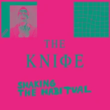 The Knife, CD SHAKING THE HABITUAL