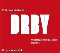 Drby - o najrozšírenejšej ľudskej činnosti (čte Jan Vondráček) - MP3-CD
