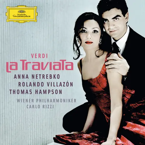 Verdi / Anna Netrebko, Rolando Villazón, Thomas Hampson, Wiener Philharmoniker, Carlo Rizzi - La Traviata