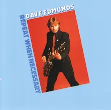 Dave Edmunds, CD REPEAT WHEN NECESSARY