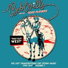 Wills Bob & His Texas, CD Way Out West: The Lost Transcriptions for Tiffany Music 1946-1947