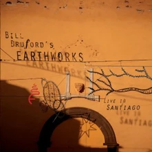 CD BRUFORD, BILL -EARTHWORKS - LIVE IN SANTIAGO