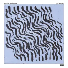 Muito Kaballa, Vinyl LIKE A RIVER