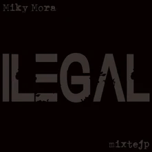 Miky Mora, CD Ilegal Mixtejp