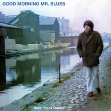 Dave Peace Quartet, Vinyl GOOD MORNING MR BLUES