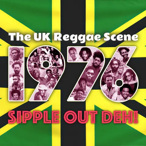 BRITISH REGGAE SCENE 1976 SIPPLE OUT DEH!