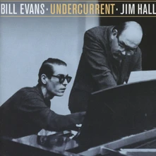 Bill Evans and Jim Hall, CD BILL EVANS, JIM HALL - UNDERCURRENT - THE STEREO & MONO VERSIONS