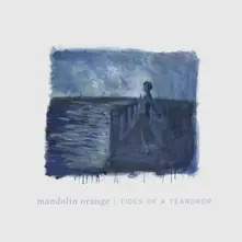 Mandolin Orange – TIDES OF A TEARDROP (CD)
