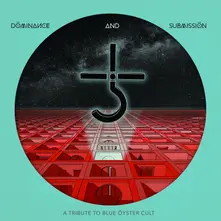 DOMINANCE AND SUBMISSION: A TRIBUTE TO BLUE OYSTER CULT thumbnail