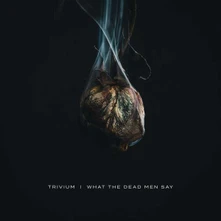 Trivium, CD WHAT THE DEAD MEN SAY
