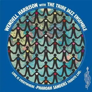 Wendell Harrison & Tribe – Vinyl LOVE IS EVERY WHERE - TRIBUTE TO PHAROAH SANDERS