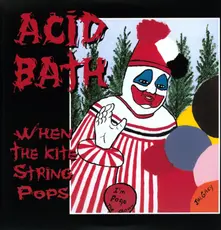 Acid Bath, Vinyl WHEN THE KITE STRING POPS
