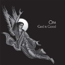 Om, Vinyl GOD IS GOOD