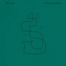 Vega Trails, Vinyl TREMORS IN THE STATIC
