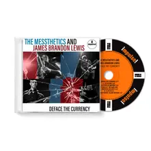 The Messthetics and James Brandon Lewis – DEFACE THE CURRENCY (CD)