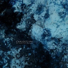 Carlos Cipa, Vinyl ALL YOUR LIFE YOU WALK