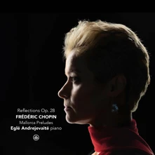 Eglė Andrejevaitė, CD FREDERIC CHOPIN: REFLECTIONS OP. 28 - MALLORCA PRELUDES