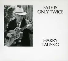 Harry Taussig – FATE IS ONLY TWICE (CD)
