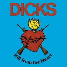 Dicks, Vinyl KILL FROM THE HEART