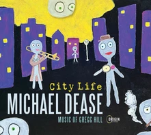 Michael Dease, CD CITY LIFE: MUSIC OF GR...