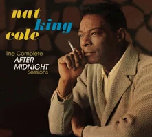 CD COLE, NAT KING -TRIO- - COMPLETE AFTER MIDNIGHT SESSIONS