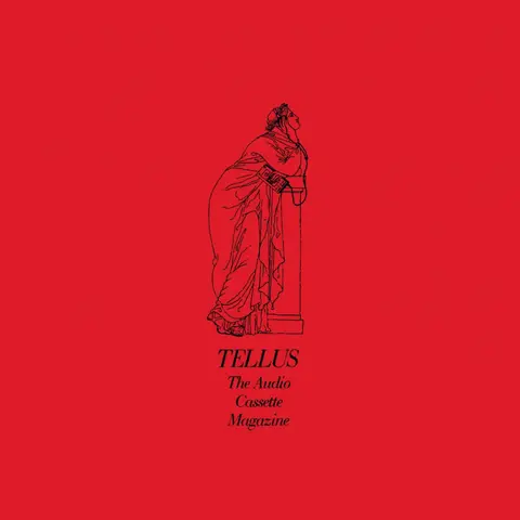 V/A - TELLUS, THE GODDESS OF TAPE REPRODUCTION: NO WAVE, AUDIO ARTWORK, & DOWNTOWN MUSIC FROM TELLUS MAGAZINE 1983-1993