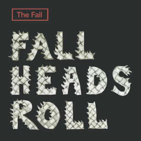 FALL HEADS ROLL