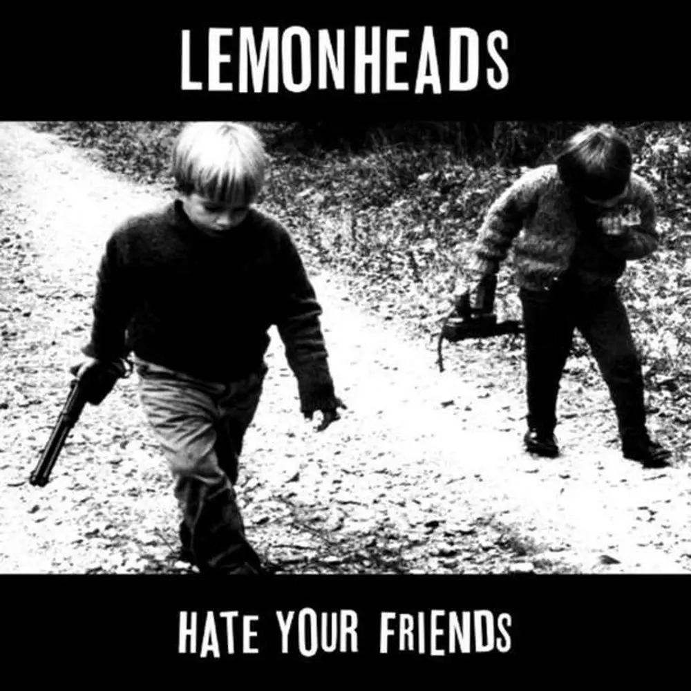 LEMONHEADS - HATE YOUR FRIENDS