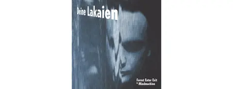 Deine Lakaien - Forest Enter Exit & Mindmachine