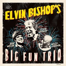 Elvin Bishop, CD ELVIN BISHOP'S BIG FUN TRIO