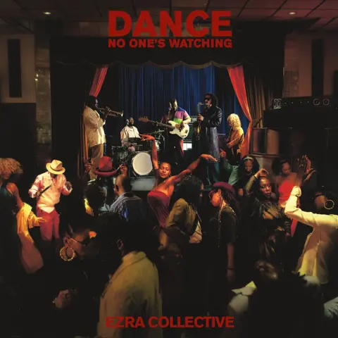 EZRA COLLECTIVE - DANCE, NO ONE S WATCHING