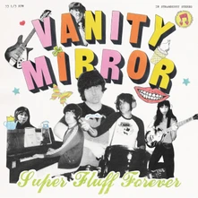 Vanity Mirror, CD SUPER FLUFF FOREVER