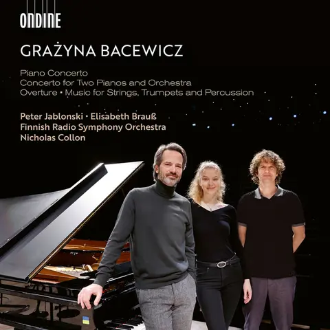 GRAZYNA BACEWICZ: PIANO CONCERTO - CONCERTO FOR TWO PIANOS AND ORCHESTRA - OVERTURE