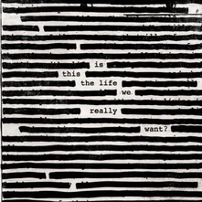 Roger Waters, CD Is This The Life We Really Wan