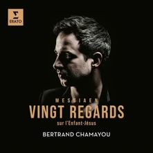 Bertrand Chamayou, CD MESSIAEN - VINGT REGARDS SUR L’ENFANT-JÉSUS