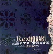 Rex Hobart and the Misery Boys, CD EMPTY HOUSE