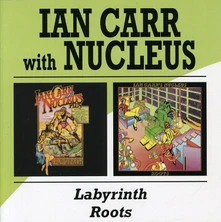 Ian Carr & Nucleus, CD LABYRINTH/ROOTS