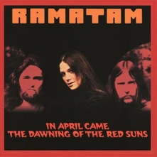 Ramatam, CD IN APRIL CAME THE DAWNING OF THE RED SUNS