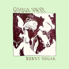 Gouge Away, CD BURNT SUGAR