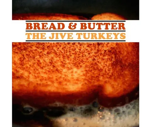 JIVE TURKEYS - BREAD & BUTTER
