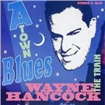 Wayne Hancock, Vinyl A-TOWN BLUES