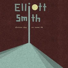 Elliott Smith, Vinyl 7-DIVISION DAY