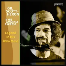 Gil Scott-Heron & His Amnesia Express - Legend In His Own Mind thumbnail