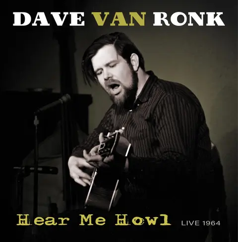 Dave Van Ronk – Vinyl RONK, DAVE VAN - HEAR ME HOWL - LIVE 1964