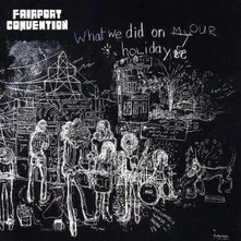 Fairport Convention, CD WHAT WE DID ON HOUR HOLIDA