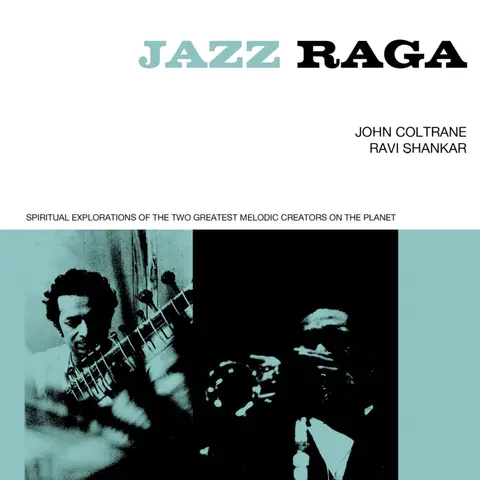 JAZZ RAGA SPIRITUAL EXPLORATION OF THE TWO GREATEST MELODIC CREATORS ON THE PLANET