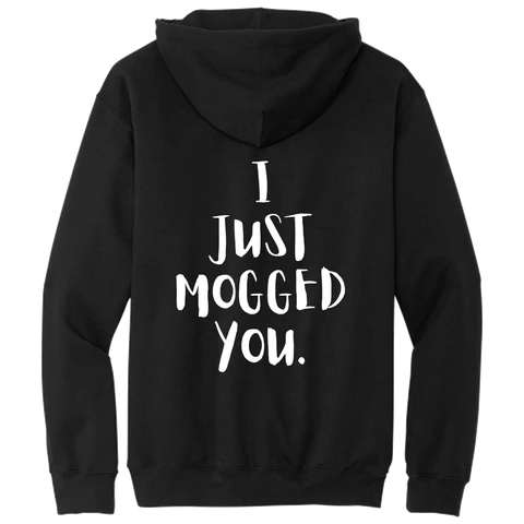 I JUST MOGGED YOU
