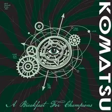 Komatsu, Vinyl A BREAKFAST FOR CHAMPIONS