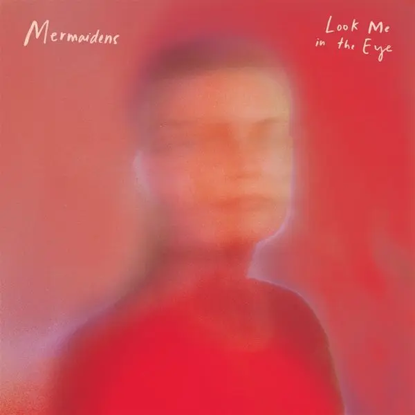 Mermaidens – LOOK ME IN THE EYE (Vinyl)