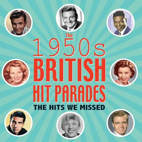 1950S BRITISH HIT PARADES - THE HITS WE MISSED